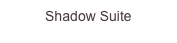 Shadow Suite